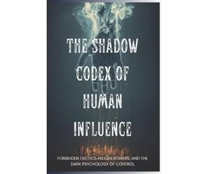 Saba Tananashvili The Shadow Codex of Human Influence (Tascabile)
