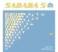 SABABA 5 - POPCORN / THE BIRD SONG