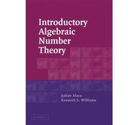 Saban Alaca Kenneth S. Williams Introductory Algebraic Number Theory (Tascabile)