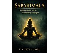 SABARIMALA: Faith, Discipline, and the Sacred Journey of Ayyappa