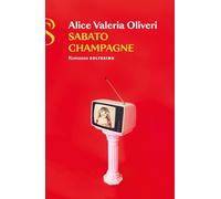 Libri Oliveri Alice Valeria - Sabato Champagne