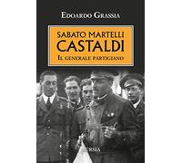 Sabato Martelli Castaldi. Il generale partigiano