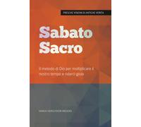 Sabato Sacro: Il metodo di Dio per moltiplicare il nostro tempo e ridarci gioia