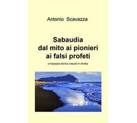Sabaudia dal mito ai pionieri ai falsi profeti. Un'epopea storica vissuta in diretta