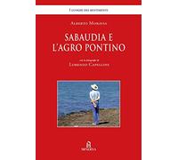 Sabaudia e l'Agro Pontino. Ediz. illustrata