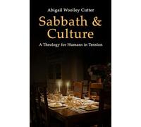 Sabbath and Culture: A Theology for Humans in Tension