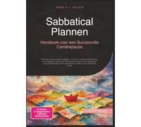 Sabbatical Plannen: Handboek voor een Succesvolle Carrièrepauze