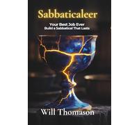 Sabbaticaleer: Your Best Job Ever - Build a Sabbatical That Lasts