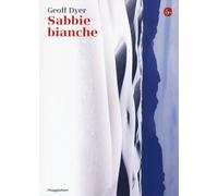 Sabbie bianche [Paperback] [Mar 23, 2017] Dyer, Geoff and Bagnoli, Katia