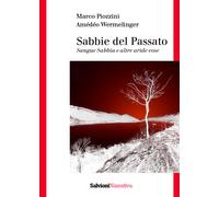 Sabbie del passato. Sangue sabbia e altre aride cose - [Salvioni]