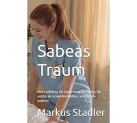 Sabeas Traum: Eine Erzählung für Studierende der Pflege, für solche, die es werden wollen... und für alle andern