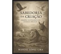 Sabedoria da Criação: Sermões Ilustrados com Animais Bíblicos