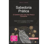 Sabedoria Prática: O Caminho para uma Vida Plena e Consciente