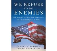 Sabeeha Rehman Walter Ruby We Refuse to Be Enemies (Copertina rigida)
