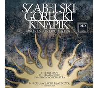 Sabeliski/Gorecki/Knapik - Works For Orchestra