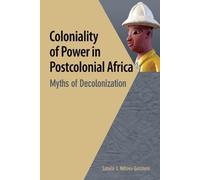 Sabelo J. Ndlov Coloniality of Power in Postcolonial Africa. Myths o (Tascabile)