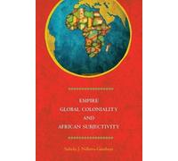 Sabelo J. Ndlovu-Gat Empire, Global Coloniality and African Subject (Tascabile)