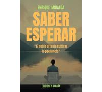 Saber esperar: “El noble arte de cultivar la paciencia”