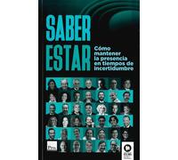 Saber estar: Cómo mantener la presencia en tiempos de incertidumbre