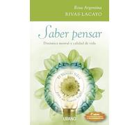 Saber pensar/ Knowing How to Think: Dinamica mental y calidad de vida. El metodo de Silva para un nuevo siglo/ Dynamics and Mental Quality of Life. the Silva's Method for a New Century