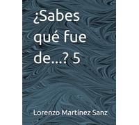 ¿Sabes qué fue de...? 5