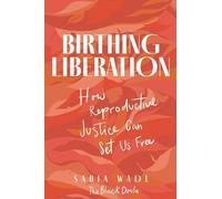 Birthing Liberation: How Reproductive Justice Can Set Us Free