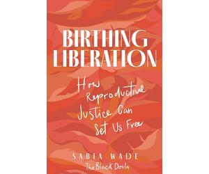 Sabia Wade Birthing Liberation (Tascabile)