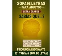 ¿Sabías Que...? La Fascinante Psicología Humana - Trivia y Sopa de Letras Para Adultos: 101 Descubrimientos Fascinantes Sobre La Psicología Humana - Letra Grande