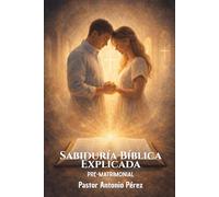 Sabiduría Bíblica Explicada: Pre-Matrimonial