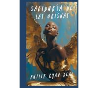 Sabiduría de las Orishas: 256 Meditaciones sobre el Ẹẹ́rìndínlógún