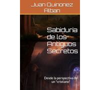 Sabiduria de los Antiguos Secretos: Desde la perspectiva de un "cristiano"