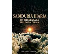 Sabiduria Diaria: 365 reflexiones diarias sobre sabiduría, propósito y el arte de vivir bien