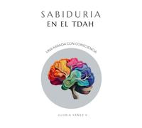 SABIDURIA EN EL TDAH: Una mirada con consciencia