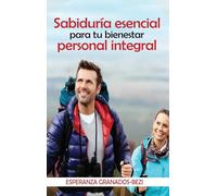 SABIDURÍA ESENCIAL: para tu bienestar personal integral