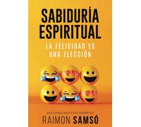 Sabiduría Espiritual: La felicidad es una elección