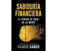 Sabiduría Financiera: El Dinero se hace en la Mente