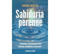 Sabiduría perenne: “Verdades eternas para vivir con paz, propósito y plenitud”