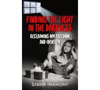 Sabina Harmony Finding the Light in the Darkness (Tascabile)