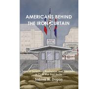 Sabina W Dugan Americans Behind the Iron Curtain (Tascabile)