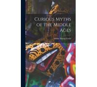 Sabine Baring Gould Curious Myths of the Middle Ages (Copertina rigida)