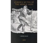 Sabine Baring-Gould Curious Myths of the Middle Ages (Tascabile)