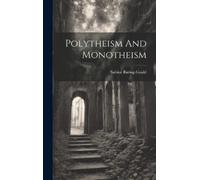 Sabine Baring-Gould Polytheism And Monotheism (Copertina rigida)
