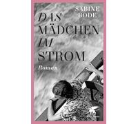 Sabine Bode Das Mädchen im Strom: Roman (Tascabile)