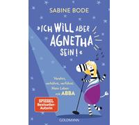 Sabine Bode "Ich will aber Agnetha sein": Verehrt, verhöhnt, verföh (Tascabile)