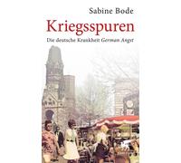 Sabine Bode Kriegsspuren: Die deutsche Krankheit German Angst (Tascabile)