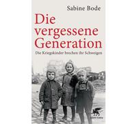 Sabine Bode Lui Die vergessene Generation: Die Kriegskinder brechen (Tascabile)
