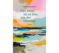 Sabine Borgwart Das Meer ist so blau wie der Himmel (Copertina rigida)