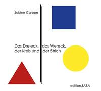 Sabine Carbon Das Dreieck, das Viereck, der Kreis und der Str (Copertina rigida)