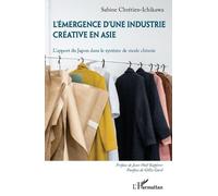 Sabine Chretien-Ichikaw L'émergence d'une industrie créative en Asi (Tascabile)