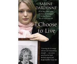 Sabine Dardenne I Choose To Live (Tascabile)